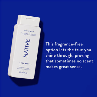 Native Unscented Body Wash promoting “This fragrance-free option lets the true you shine through, proving that sometimes no scent makes great sense”