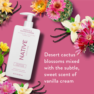 Native Vanilla & Cactus Flower Volumizing Shampoo with text reading “Desert cactus blossoms mixed with the subtle, sweet scent of vanilla cream”